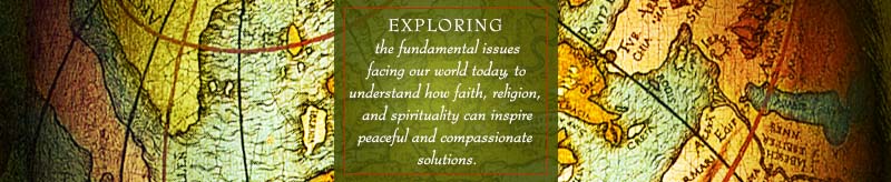 exploring the positive role of faith in the world today, and understanding how we are all interconnected