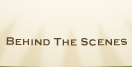 Behind the Scenes